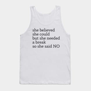 she believed she could but she needed a break so she said NO Tank Top